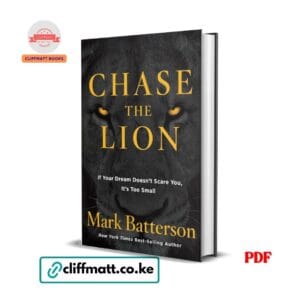 Chase the Lion by Mark Batterson PDF eBook – Buy for Ksh 100 on Cliffmatt Books Kenya