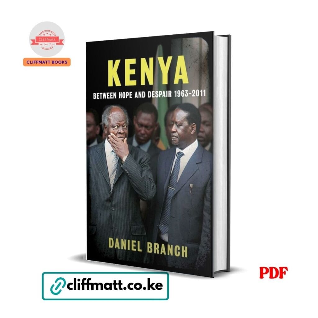 Kenya Between Hope and Despair 1963-2011 by Daniel Branch PDF eBook – Buy for Ksh 100 on Cliffmatt Books Kenya