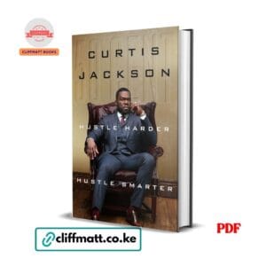 Hustle Harder Hustle Smarter by 50 Cent Curtis Jackson PDF eBook – Buy for Ksh 100 on Cliffmatt Books Kenya