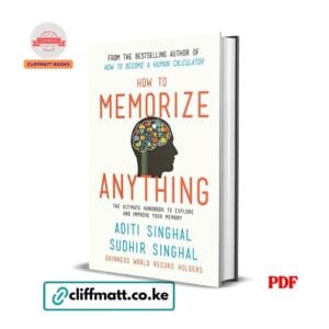 How to Memorize Anything by Aditi Singhal and Sudhir Singhal PDF eBook – Buy for Ksh 100 on Cliffmatt Books Kenya