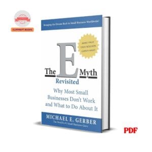 The E myth revisited : why most small businesses don't work and what to do about it - Michael Gerber