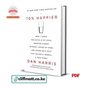 10% Happier PDF ebook by Dan Harris – Number 1 New York Times bestseller mindfulness and stress reduction book available on Cliffmatt Books Kenya