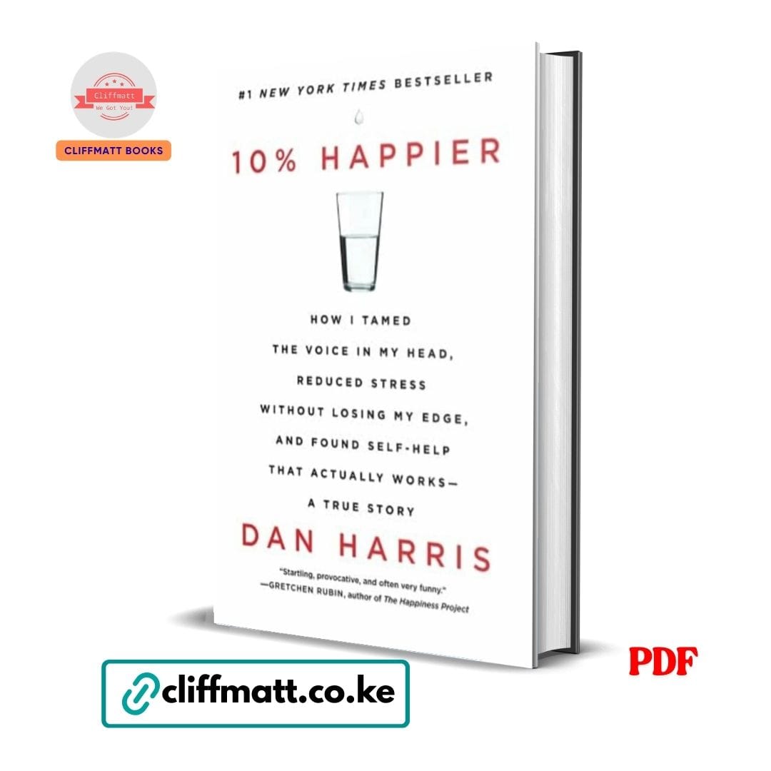10% Happier PDF ebook by Dan Harris – Number 1 New York Times bestseller mindfulness and stress reduction book available on Cliffmatt Books Kenya