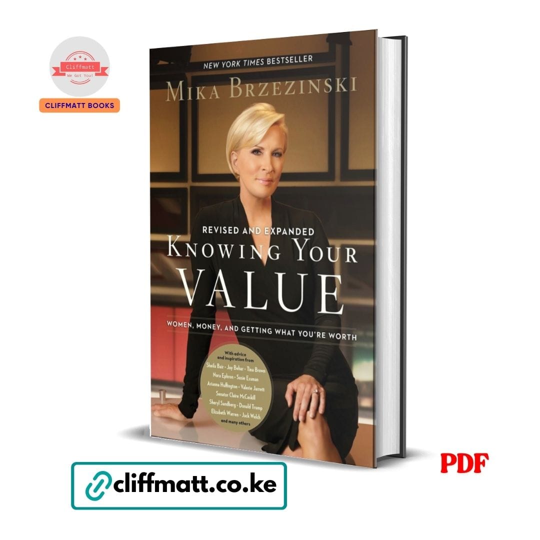 Knowing Your Value PDF ebook by Mika Brzezinski – Women Money and Getting What You're Worth revised and expanded New York Times bestseller available on Cliffmatt Books Kenya