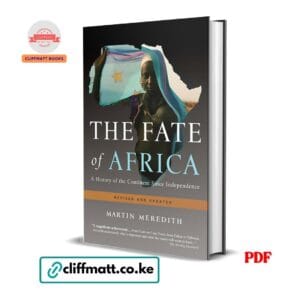 The Fate of Africa PDF ebook by Martin Meredith – A History of the Continent Since Independence revised and updated edition available on Cliffmatt Books Kenya