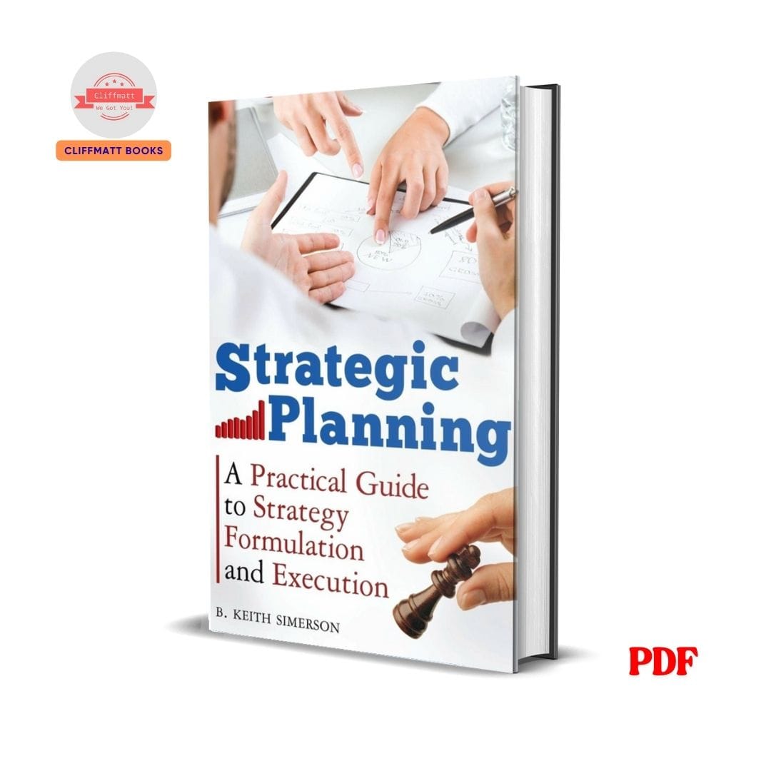 Strategic Planning:A Practical Guide to Strategy Formulation and Execution - Keith Simerson