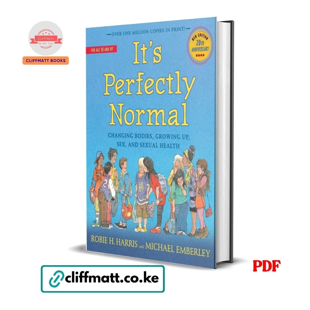 It's Perfectly Normal : Changing Bodies, Growing Up, Sex, and Sexual Health - Robie H. Harris, Michael Emberley 1 It's Perfectly Normal PDF ebook by Robie H Harris and Michael Emberley – puberty and sexual health guide for children age 10 and up 20th anniversary edition available on Cliffmatt Books Kenya