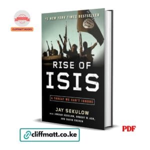 Rise of ISIS A Threat We Can't Ignore PDF ebook by Jay Sekulow – Number 1 New York Times bestseller on ISIS and global security available on Cliffmatt Books Kenya