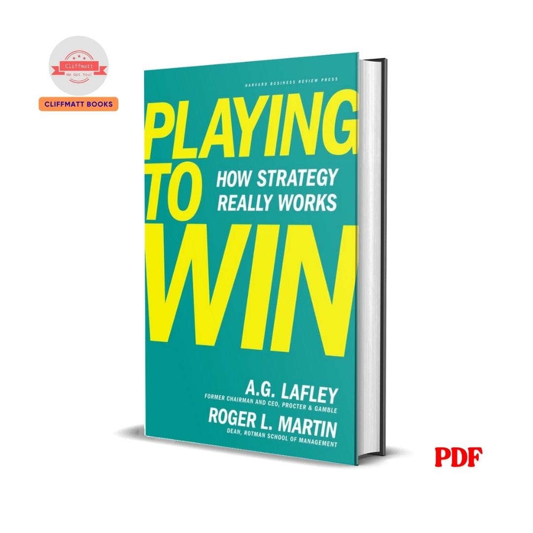 Playing To Win : How Strategy Really Works - A.G.Lafley