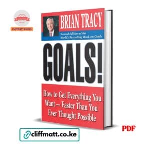 Goals PDF ebook by Brian Tracy – How to Get Everything You Want Faster Than You Ever Thought Possible second edition world bestselling goals book available on Cliffmatt Books Kenya