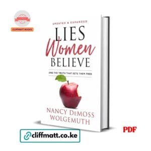 Lies Women Believe PDF ebook by Nancy DeMoss Wolgemuth – And the Truth That Sets Them Free updated and expanded edition, available on Cliffmatt Books Kenya