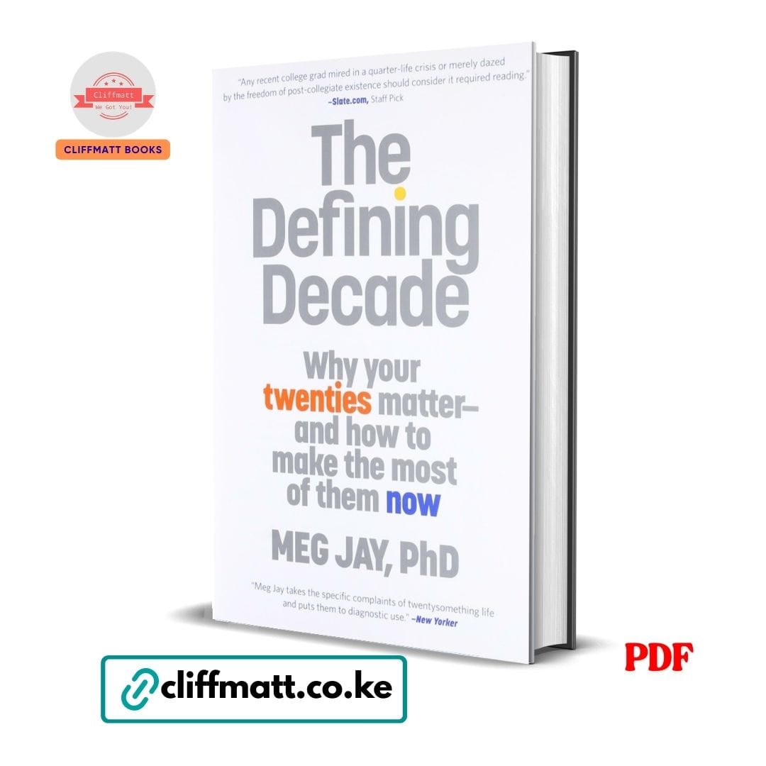 The Defining Decade PDF ebook by Meg Jay PhD – why your twenties matter and how to make the most of them now available on Cliffmatt Books Kenya