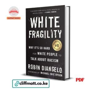 White Fragility PDF ebook by Robin DiAngelo – why it's so hard for white people to talk about racism New York Times number one bestseller available on Cliffmatt Books Kenya