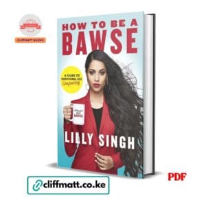 How to Be a Bawse A Guide to Conquering Life by Lilly Singh PDF - Available at Cliffmatt Books cliffmatt.co.ke