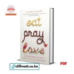 Eat Pray Love One Woman's Search for Everything by Elizabeth Gilbert PDF - New York Times Bestseller available at Cliffmatt Books cliffmatt.co.ke