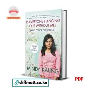 Is Everyone Hanging Out Without Me And Other Concerns by Mindy Kaling PDF - New York Times Bestseller available at Cliffmatt Books cliffmatt.co.ke