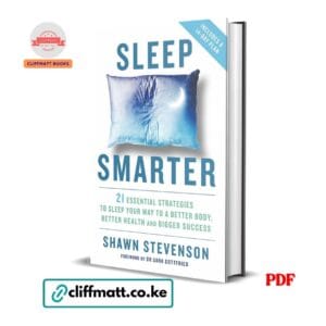 Sleep Smarter 21 Essential Strategies by Shawn Stevenson PDF - Includes 14-Day Plan available at Cliffmatt Books cliffmatt.co.ke