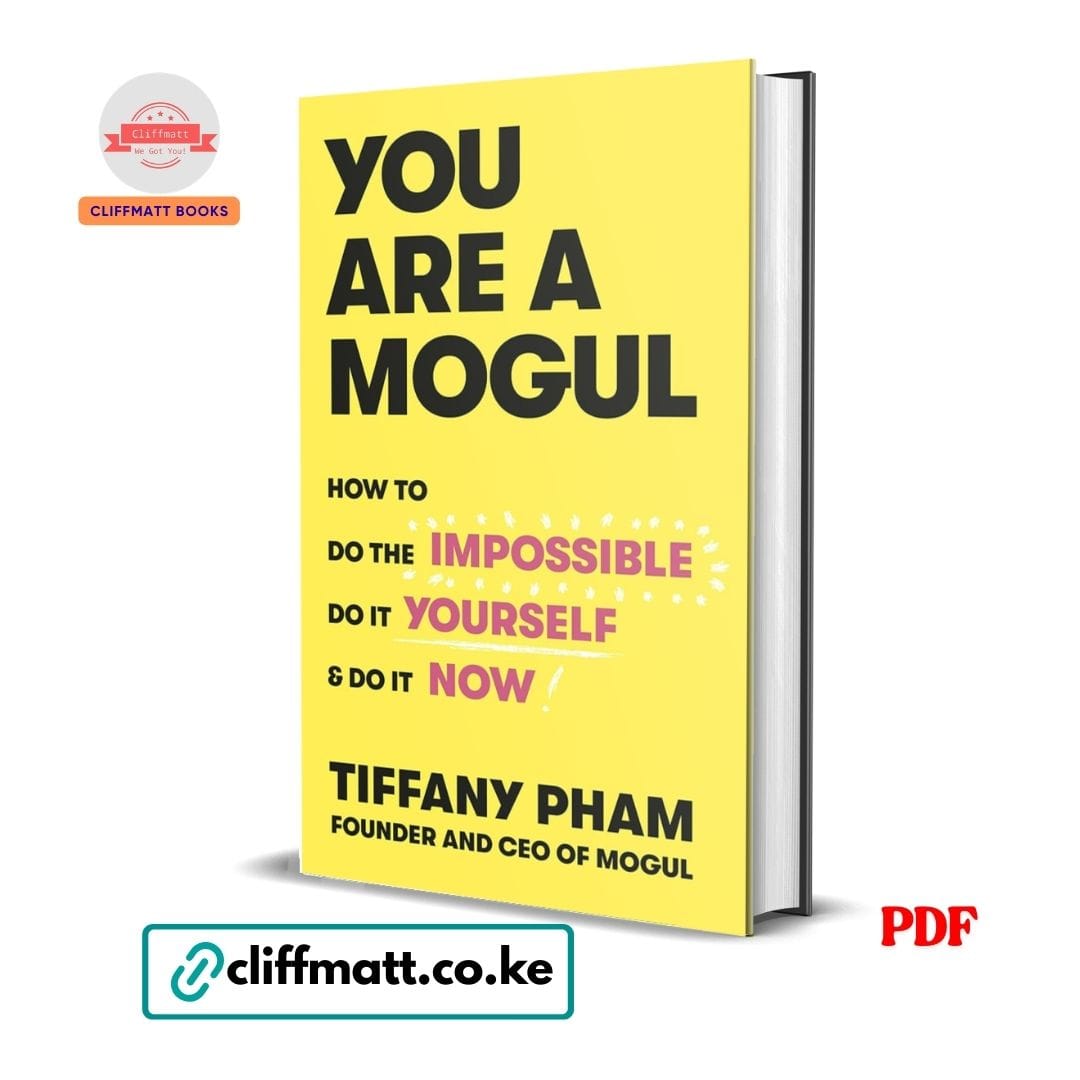 You Are a Mogul How to Do the Impossible Do It Yourself and Do It Now by Tiffany Pham PDF - Available at Cliffmatt Books cliffmatt.co.ke