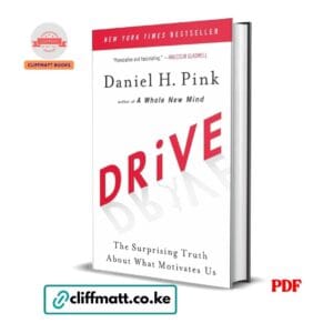 Drive The Surprising Truth About What Motivates Us by Daniel H Pink PDF - New York Times Bestseller available at Cliffmatt Books cliffmatt.co.ke