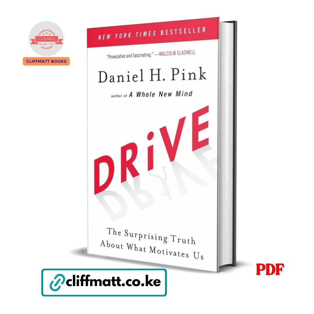 Drive The Surprising Truth About What Motivates Us by Daniel H Pink PDF - New York Times Bestseller available at Cliffmatt Books cliffmatt.co.ke
