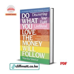 Do What You Love The Money Will Follow Discovering Your Right Livelihood by Marsha Sinetar PDF - Bestseller available at Cliffmatt Books cliffmatt.co.ke