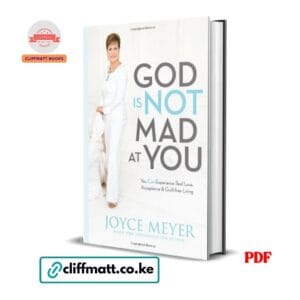 God Is Not Mad at You by Joyce Meyer PDF - You Can Experience Real Love Acceptance and Guilt-Free Living available at Cliffmatt Books cliffmatt.co.ke