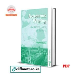 Academic Writing A Practical Guide for Students by Stephen Bailey PDF - Published by Nelson Thornes available at Cliffmatt Books cliffmatt.co.ke