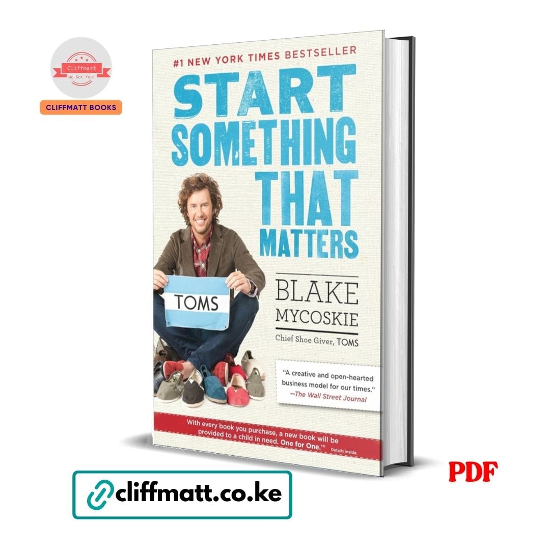 Start Something That Matters by Blake Mycoskie PDF - Number 1 New York Times Bestseller TOMS founder available at Cliffmatt Books cliffmatt.co.ke
