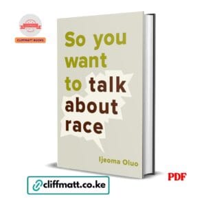 So You Want to Talk About Race by Ijeoma Oluo PDF - Available at Cliffmatt Books cliffmatt.co.ke