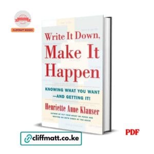 Write It Down Make It Happen by Henriette Anne Klauser PDF eBook – Knowing What You Want and Getting It – Buy for Ksh 100 on Cliffmatt Books Kenya