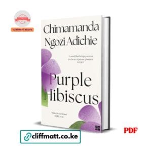Purple Hibiscus by Chimamanda Ngozi Adichie PDF eBook – Award-Winning African Novel – Buy for Ksh 100 on Cliffmatt Books Kenya