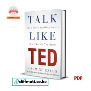Talk Like TED by Carmine Gallo PDF eBook – 9 Public Speaking Secrets of the World's Top Minds – Buy for Ksh 100 on Cliffmatt Books Kenya