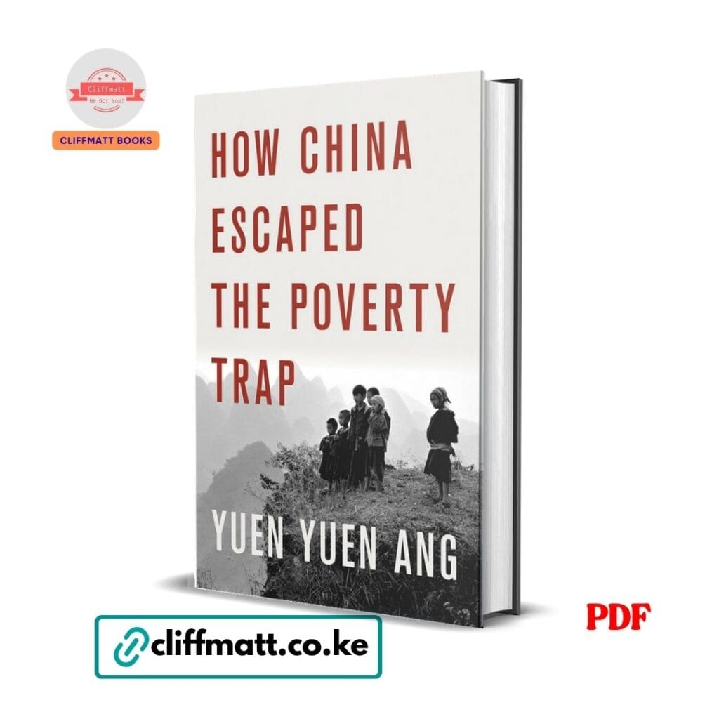 How China Escaped the Poverty Trap by Yuen Yuen Ang PDF eBook – Development Economics – Buy for Ksh 100 on Cliffmatt Books Kenya