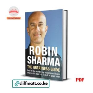 The Greatness Guide by Robin Sharma PDF eBook – World's Top Success Coach Secrets to Your Best – Buy for Ksh 100 on Cliffmatt Books Kenya