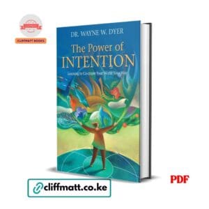 The Power of Intention by Dr Wayne Dyer PDF eBook – Learning to Co-create Your World Your Way – Buy for Ksh 100 on Cliffmatt Books Kenya