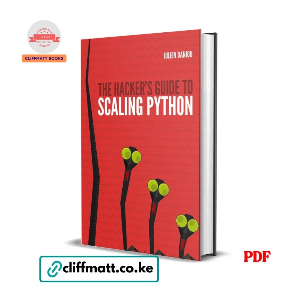 The Hacker's Guide to Scaling Python by Julien Danjou PDF eBook – Python Performance Architecture – Buy for Ksh 100 on Cliffmatt Books Kenya