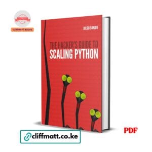 The Hacker's Guide to Scaling Python by Julien Danjou PDF eBook – Python Performance Architecture – Buy for Ksh 100 on Cliffmatt Books Kenya
