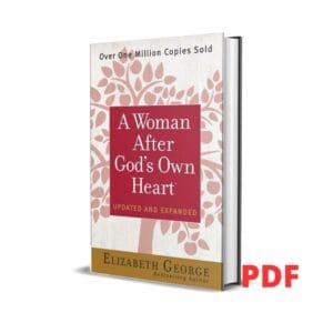 A woman after God's own heart- Elizabeth George