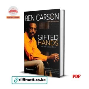 Gifted Hands The Ben Carson Story by Ben Carson MD PDF eBook – Remarkable Surgeon Second Chance Zondervan – Buy for Ksh 100 on Cliffmatt Books Kenya