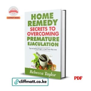 Home Remedy Secrets To Overcoming Premature Ejaculation: Tips To Lasting Longer In Bed From Day One- Rebecca Taylor