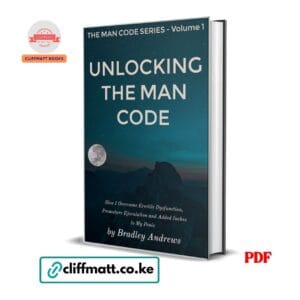 Unlocking the Man Code: How I Overcame Erectile Dysfunction, Premature Ejaculation and Added Inches to My Penis- Bradley Andrewsd