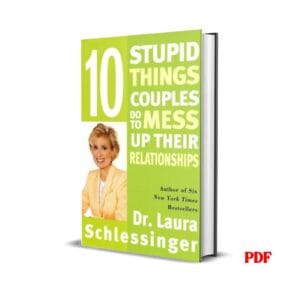 10 Stupid Things Couples Do to Mess Up Their Relationships by Dr Laura Schlessinger PDF eBook – Six NYT Bestsellers Relationship Guide – Buy for Ksh 100 on Cliffmatt Books Kenya