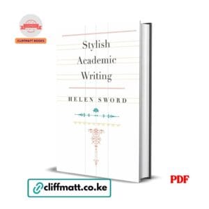 Stylish Academic Writing by Helen Sword PDF eBook – Guide to Readable Scholarly Writing – Buy for Ksh 100 on Cliffmatt Books Kenya