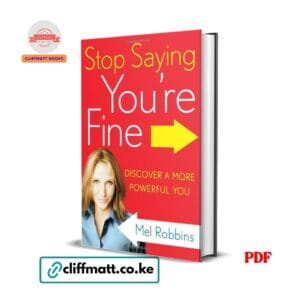 Stop Saying You're Fine: Discover a More Powerful You - Mel Robbins