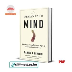 The Organized Mind: Thinking Straight in the Age of Information Overload - Daniel Levitin