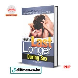 How to Last Longer During Sex: The Ultimate Guide to Prolonged Sexual Satisfaction - K. W Hunt