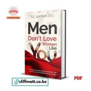 Men Don't Love Women Like You by GL Lambert PDF eBook – Brutal Truth Dating Relationships Placeholder to Game Changer – Buy for Ksh 100 on Cliffmatt Books Kenya