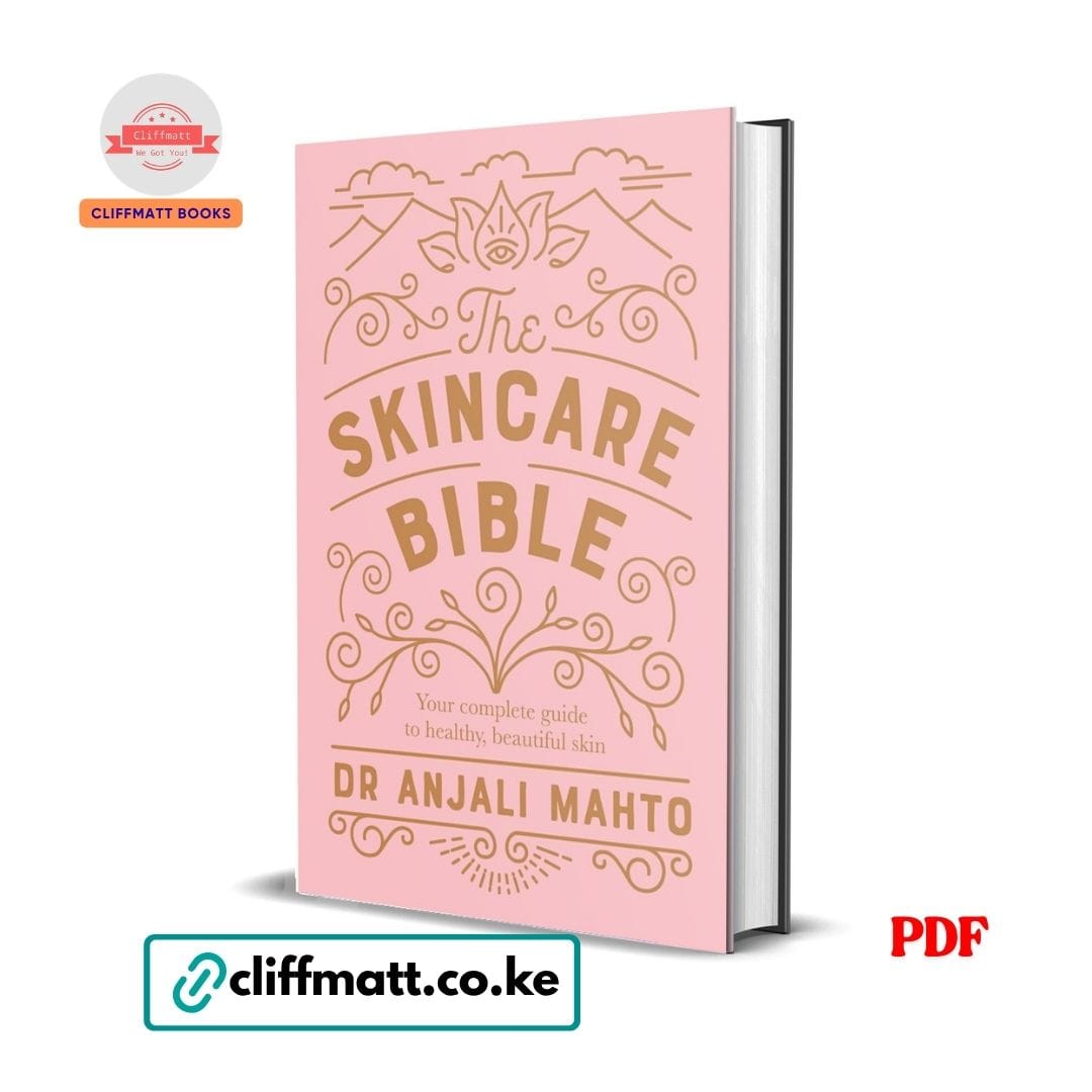 The Skincare Bible by Dr Anjali Mahto PDF eBook – Complete Guide to Healthy Beautiful Skin – Buy for Ksh 100 on Cliffmatt Books Kenya