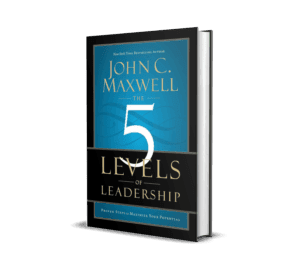The 5 levels of leadership - John C. Maxwell