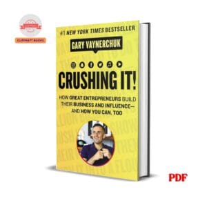 Crushing it! how great entrepreneurs build their business and influence and how you can do it too- Gary Vaynerchuk